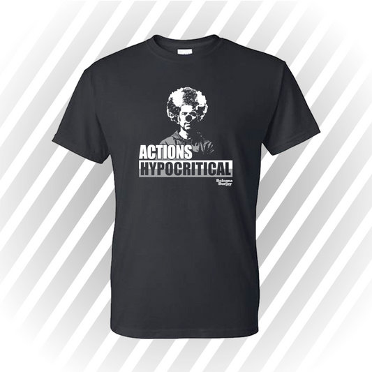 Actions Hypocritical Tee